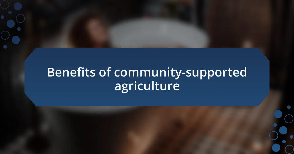 Benefits of community-supported agriculture