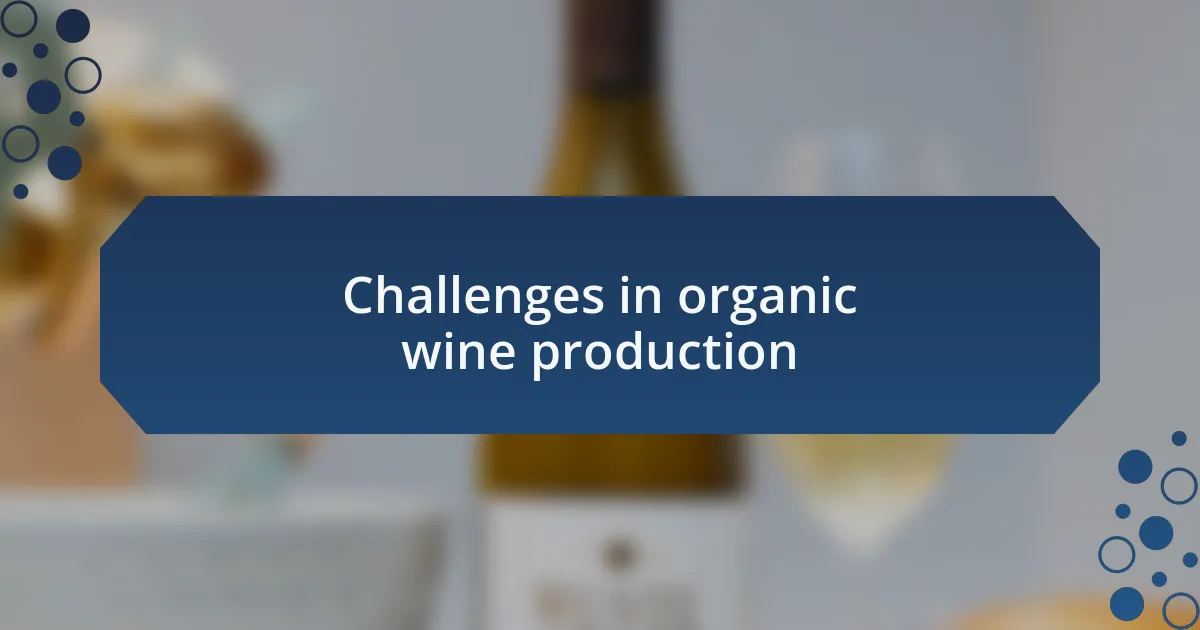 Challenges in organic wine production
