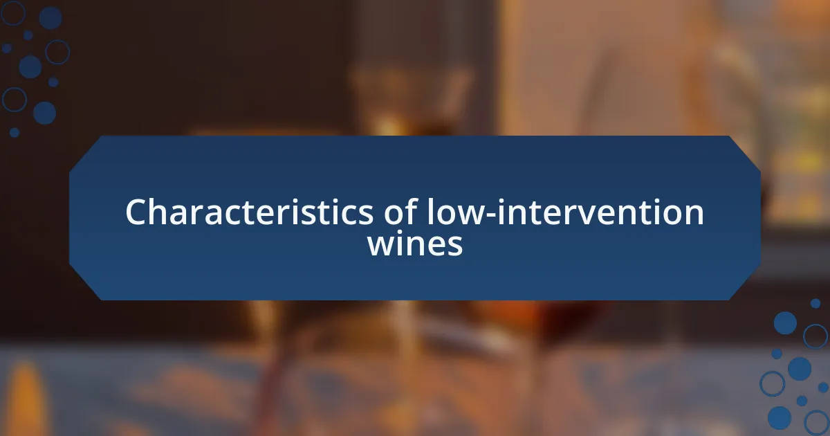 Characteristics of low-intervention wines