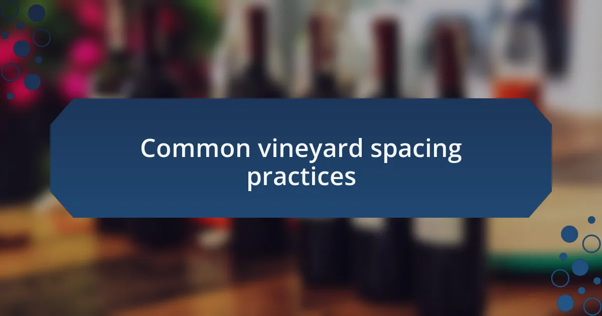 Common vineyard spacing practices