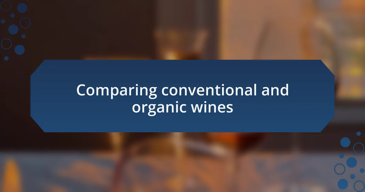 Comparing conventional and organic wines