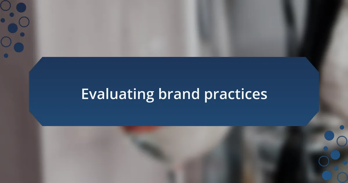 Evaluating brand practices