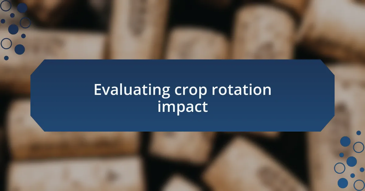 Evaluating crop rotation impact