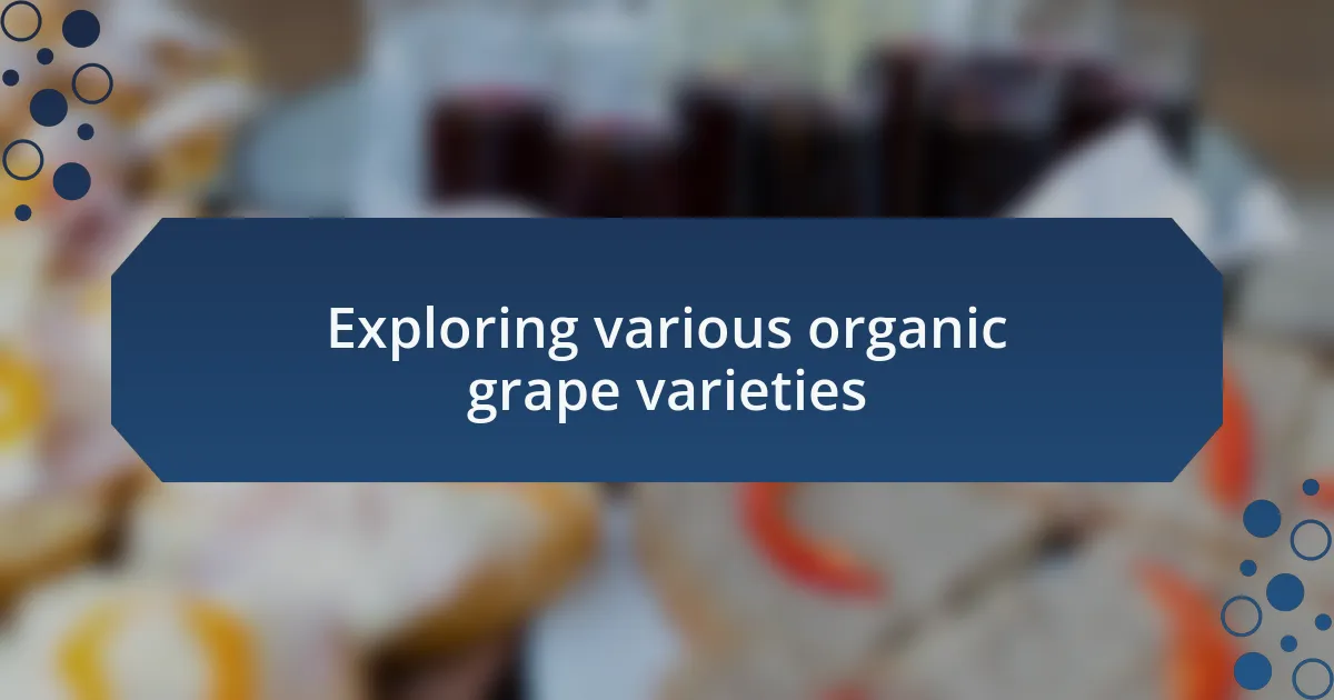 Exploring various organic grape varieties