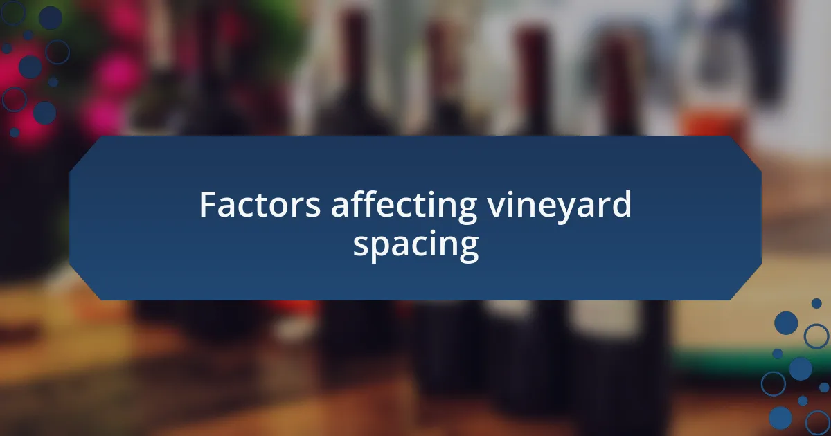 Factors affecting vineyard spacing