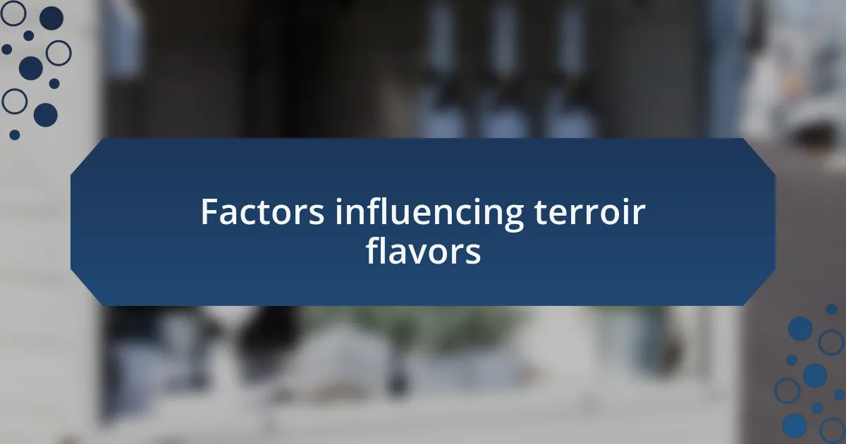 Factors influencing terroir flavors