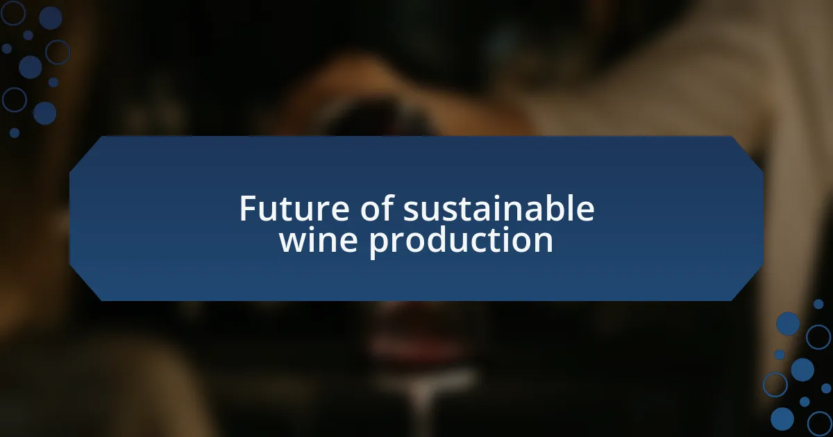 Future of sustainable wine production