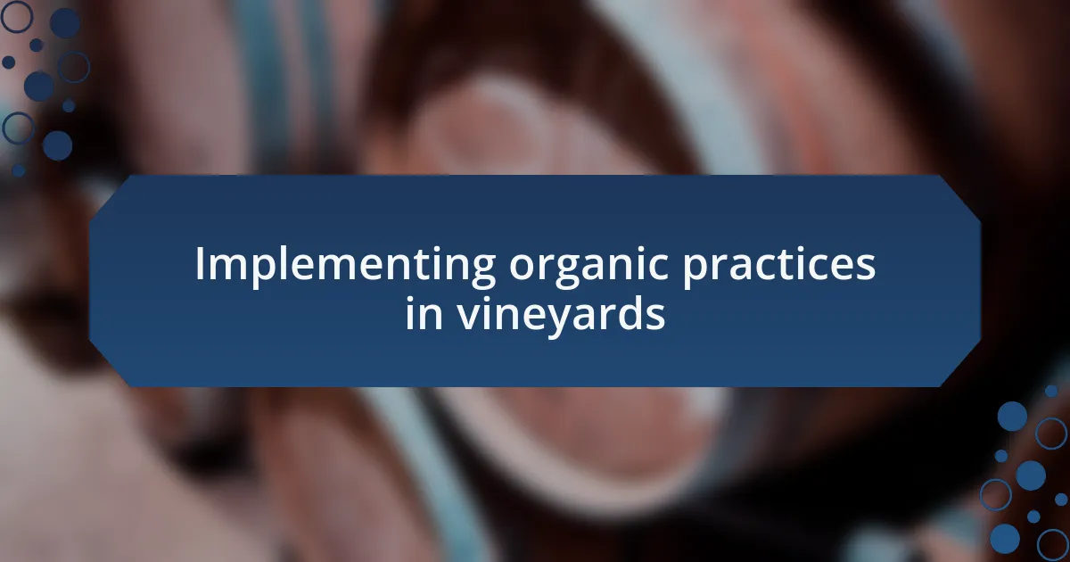 Implementing organic practices in vineyards