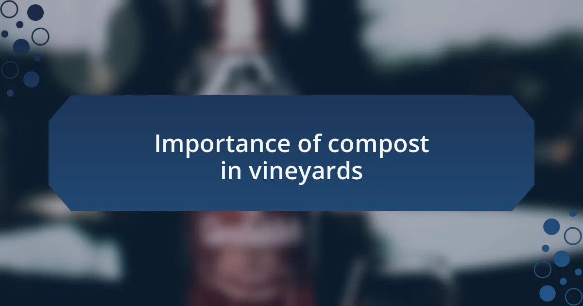 Importance of compost in vineyards