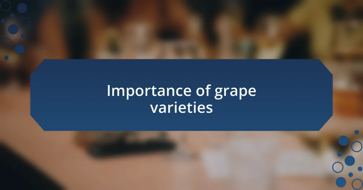 Importance of grape varieties