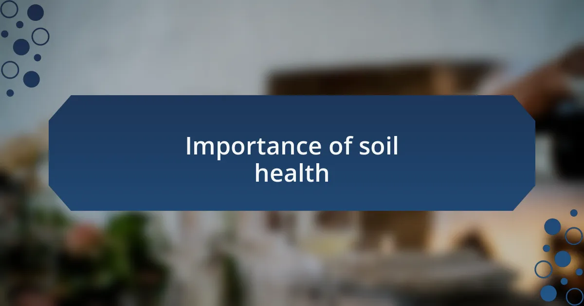 Importance of soil health