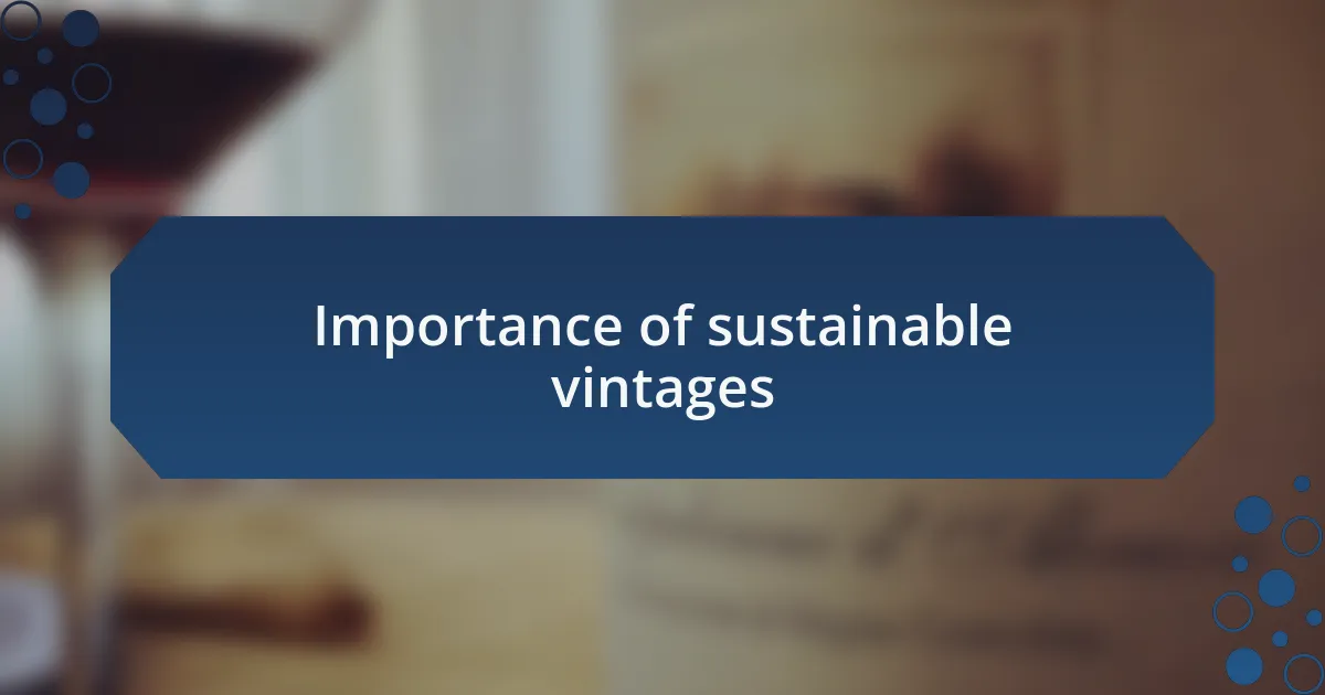 Importance of sustainable vintages