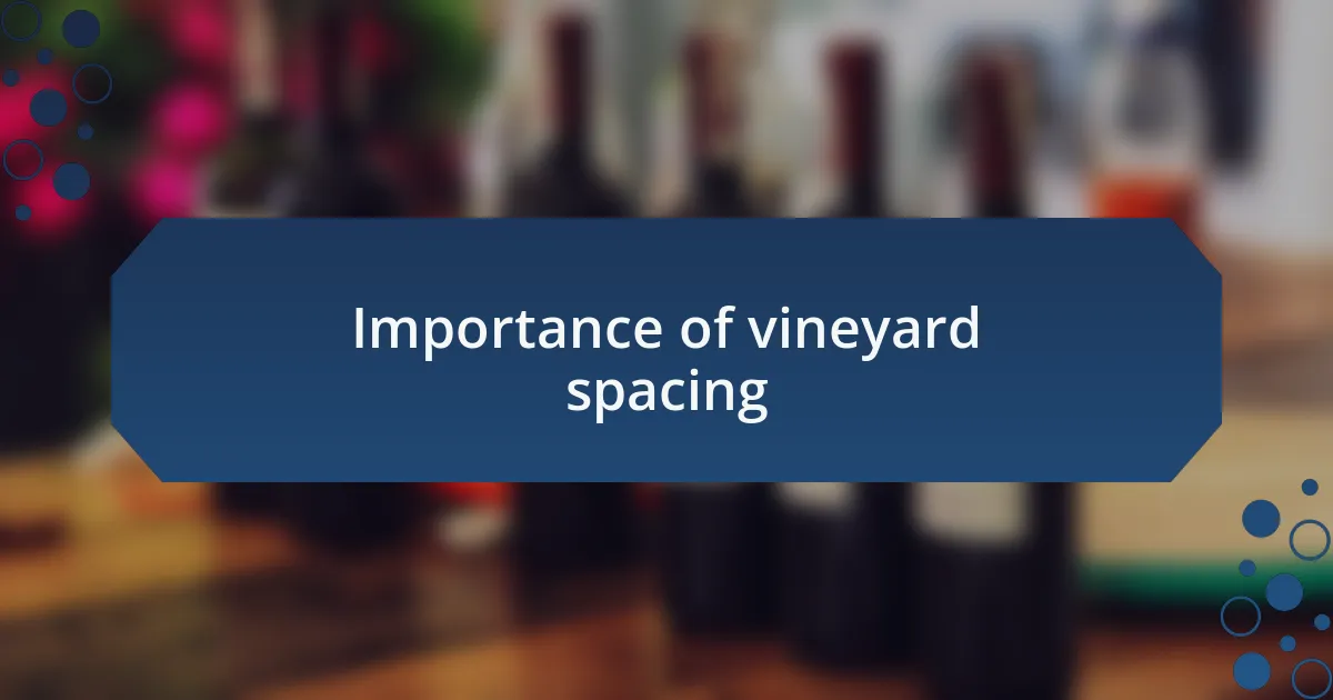 Importance of vineyard spacing