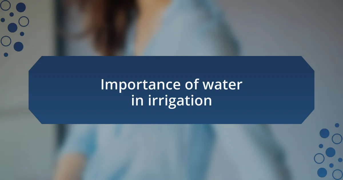 Importance of water in irrigation