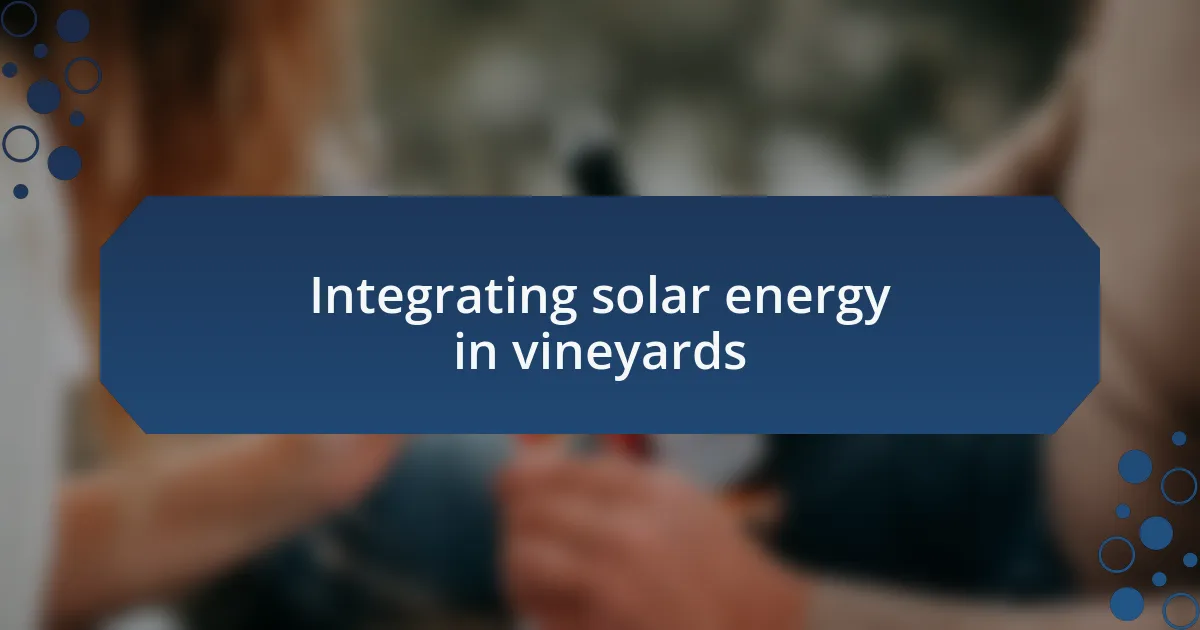 Integrating solar energy in vineyards