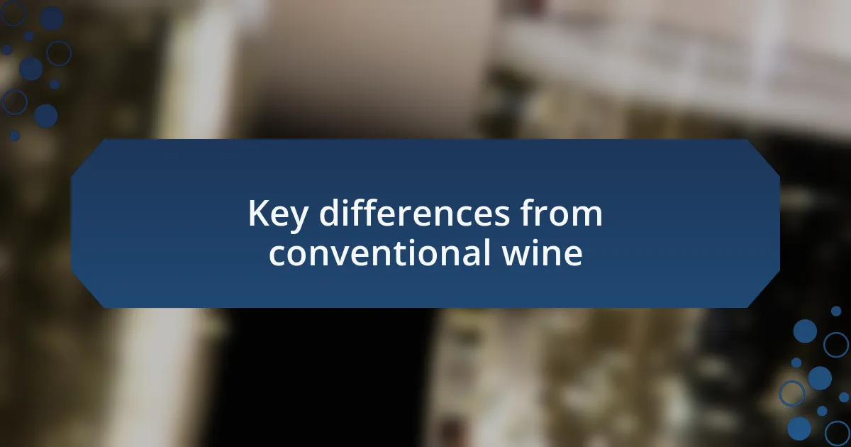 Key differences from conventional wine