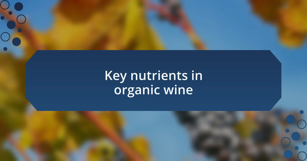 Key nutrients in organic wine