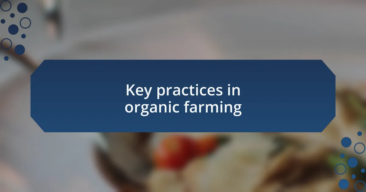 Key practices in organic farming
