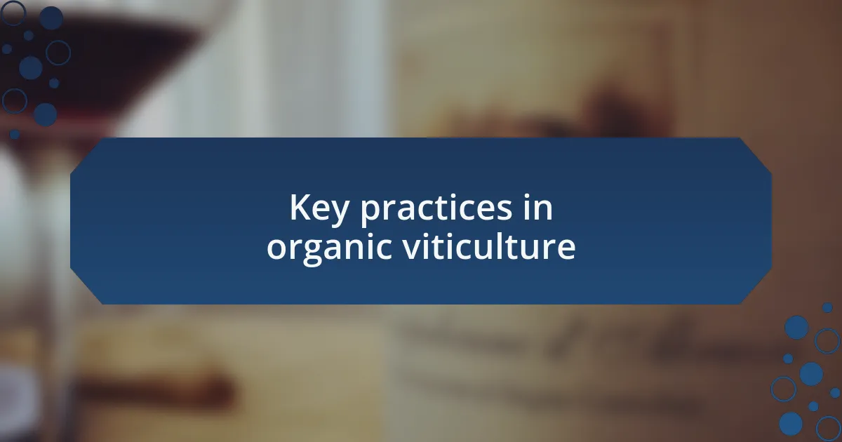 Key practices in organic viticulture