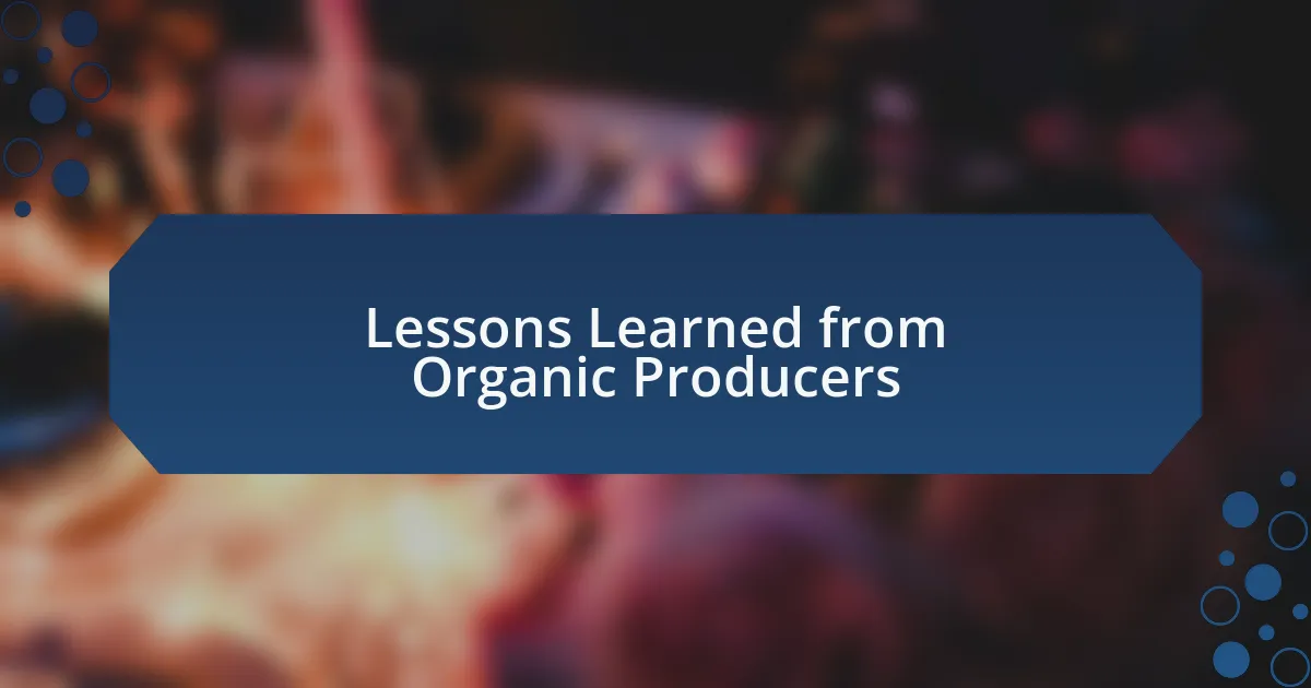 Lessons Learned from Organic Producers
