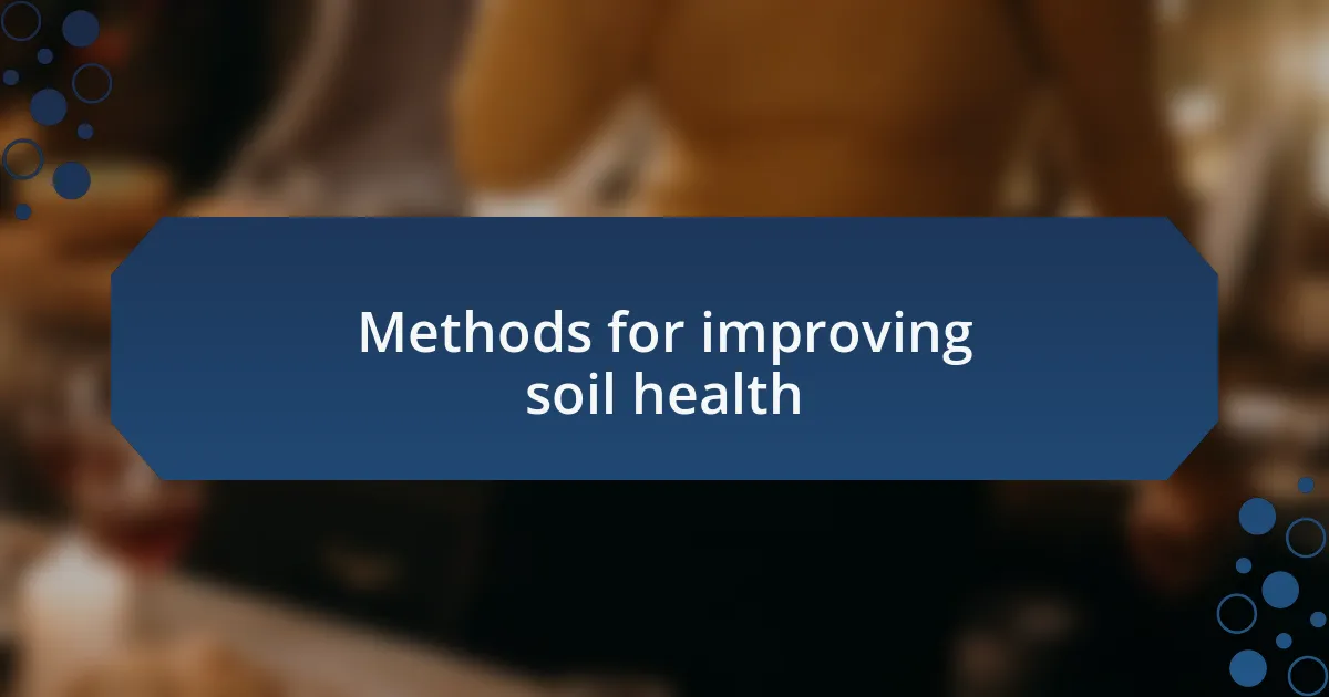 Methods for improving soil health