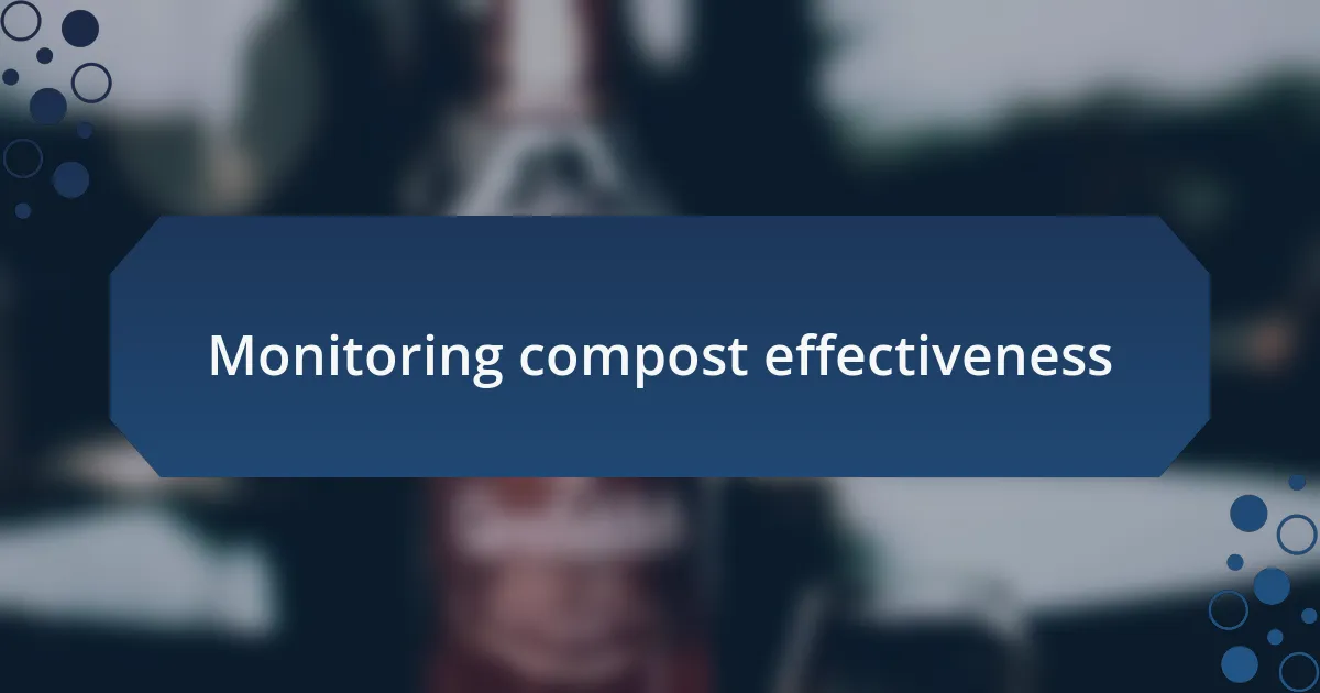 Monitoring compost effectiveness