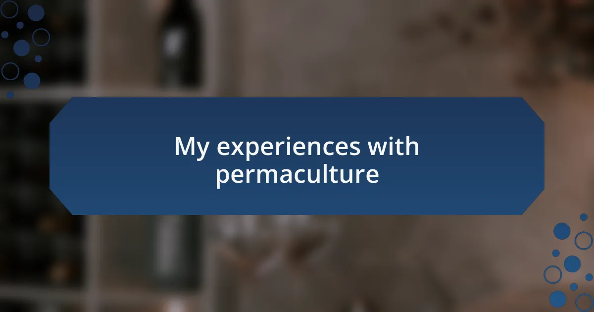 My experiences with permaculture