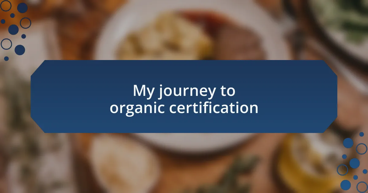 My journey to organic certification