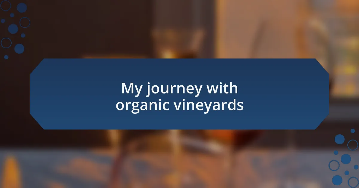 My journey with organic vineyards