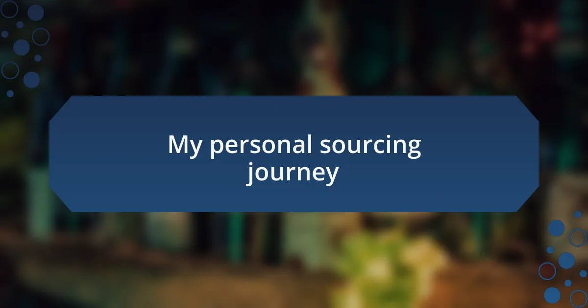 My personal sourcing journey