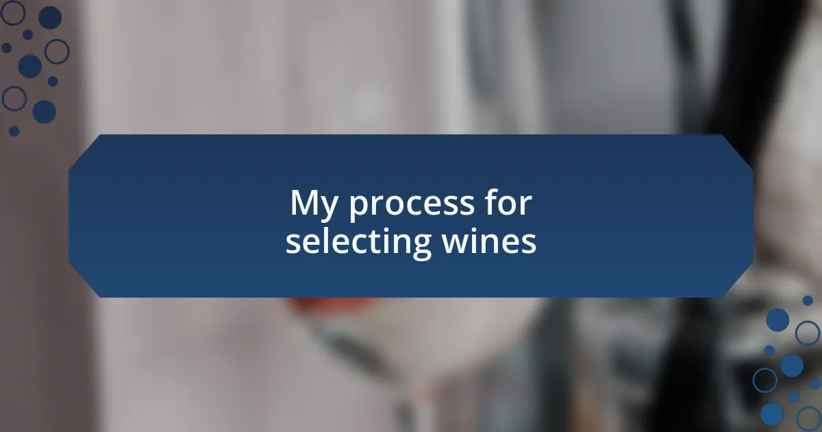 My process for selecting wines