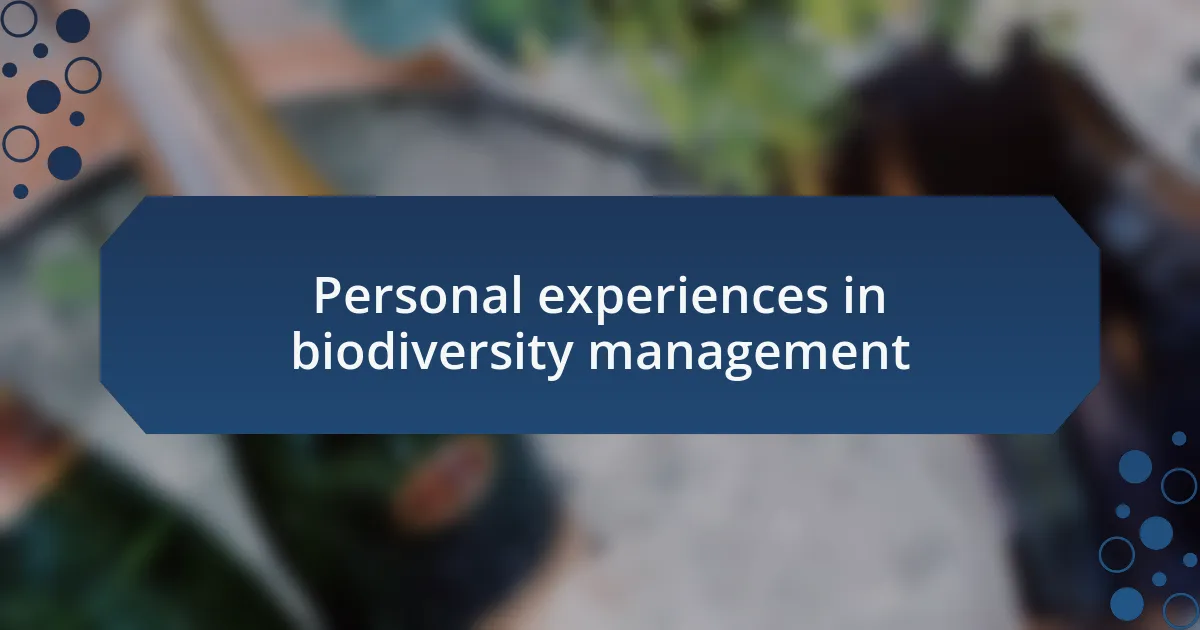 Personal experiences in biodiversity management