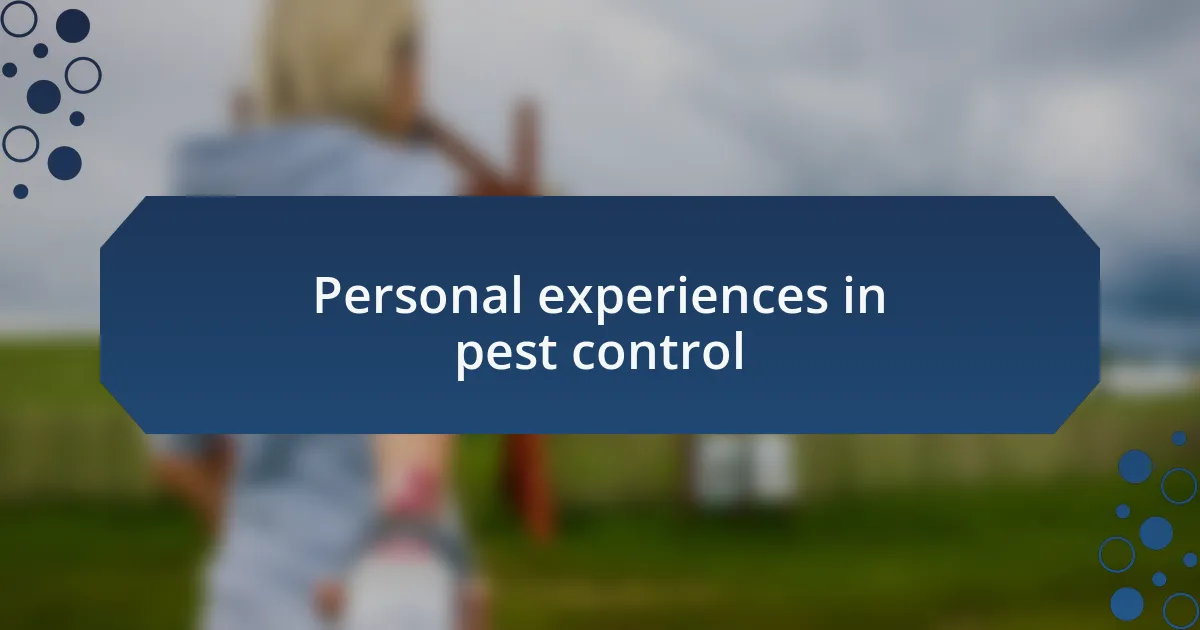 Personal experiences in pest control