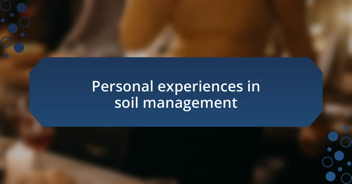 Personal experiences in soil management