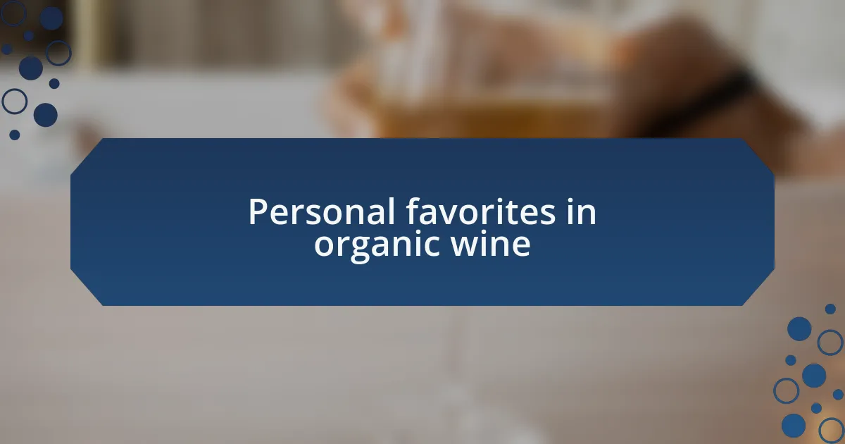 Personal favorites in organic wine