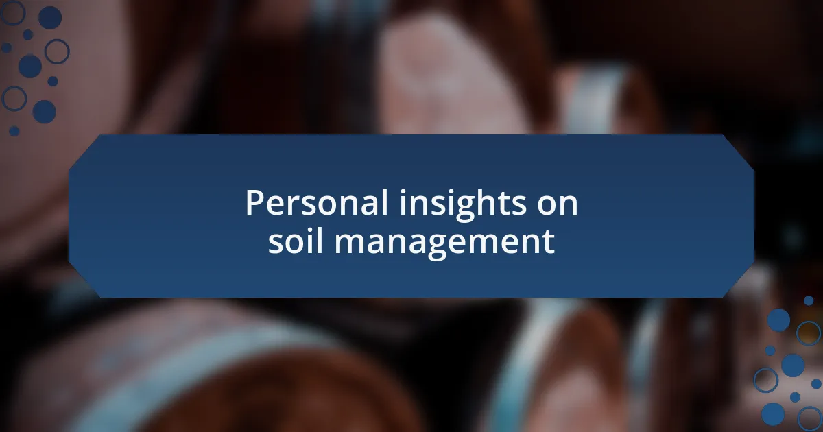 Personal insights on soil management