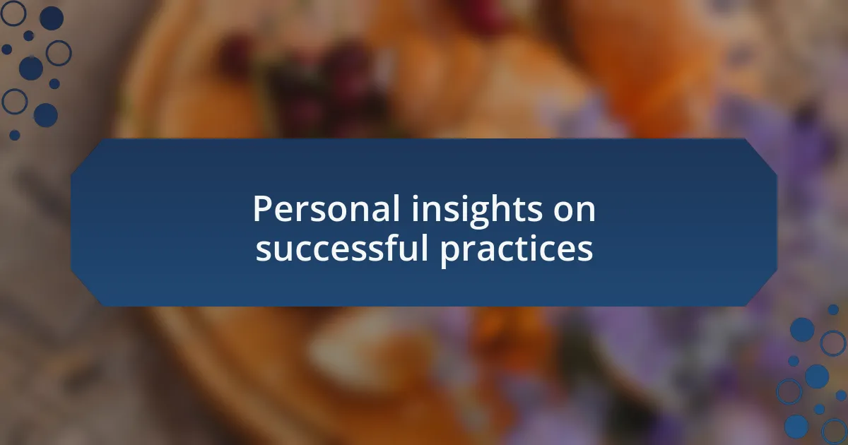 Personal insights on successful practices