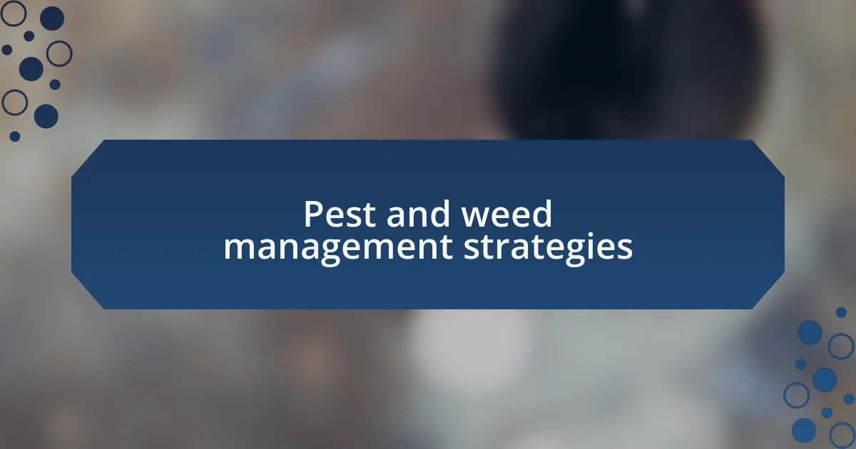 Pest and weed management strategies