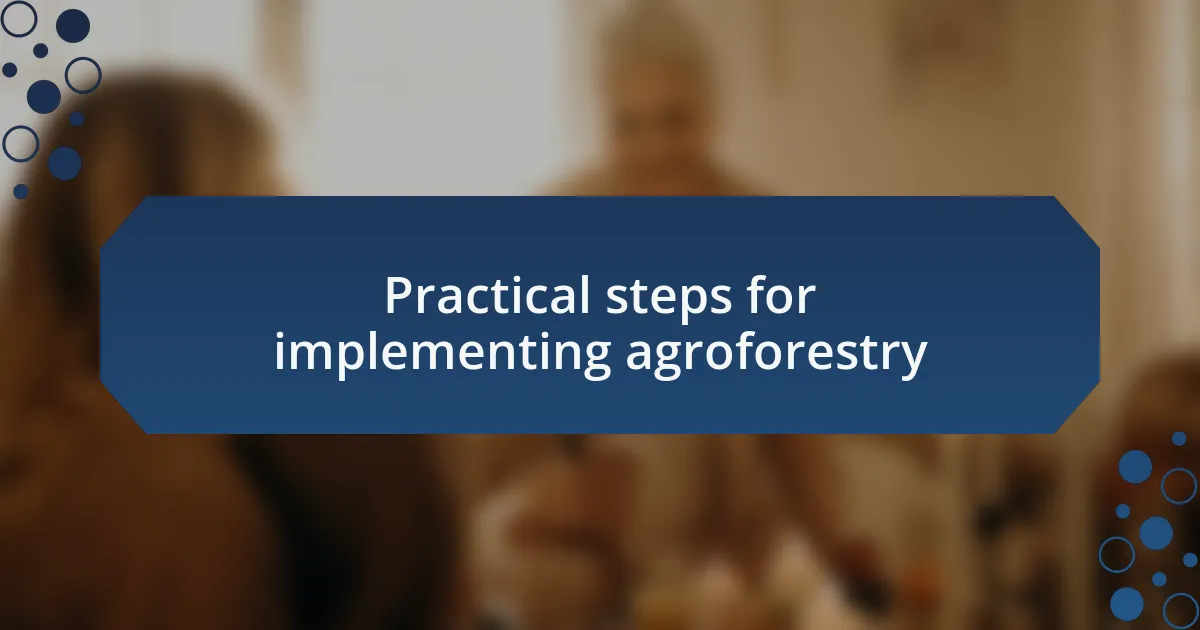 Practical steps for implementing agroforestry