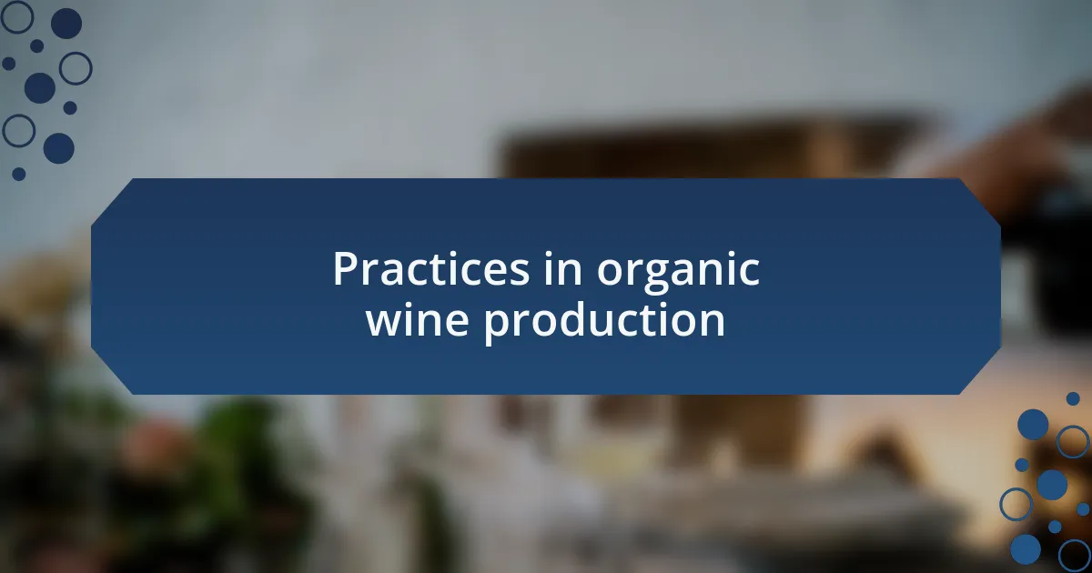 Practices in organic wine production