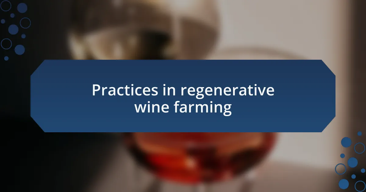 Practices in regenerative wine farming
