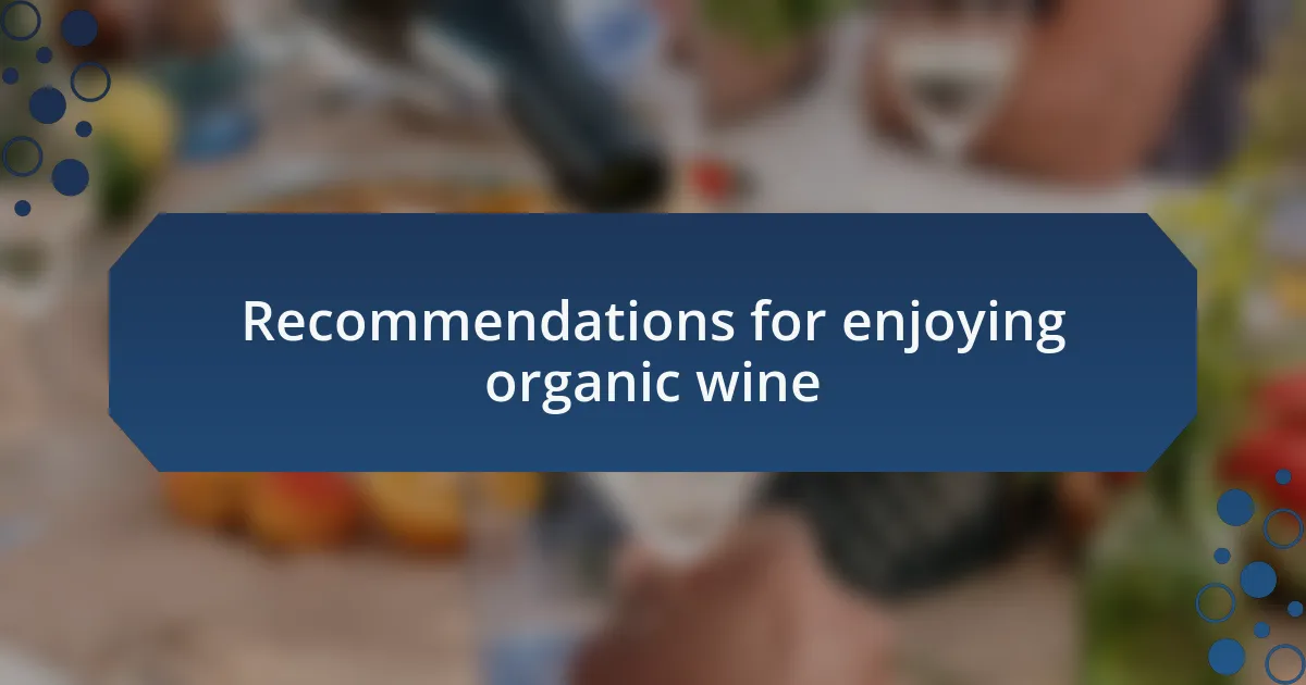 Recommendations for enjoying organic wine