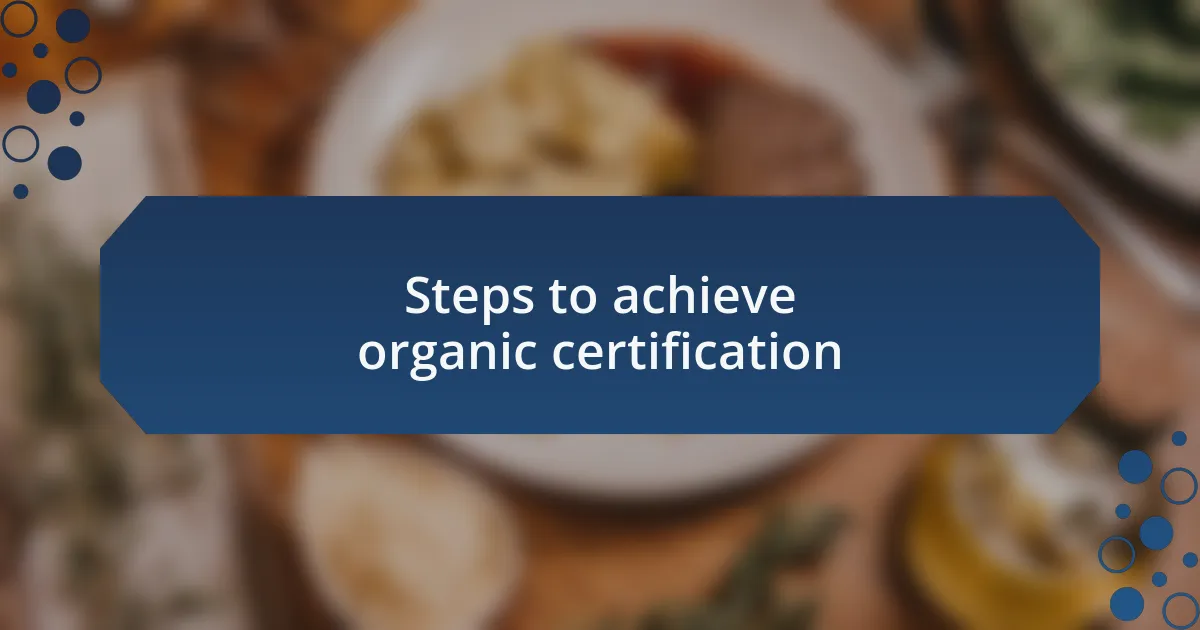 Steps to achieve organic certification