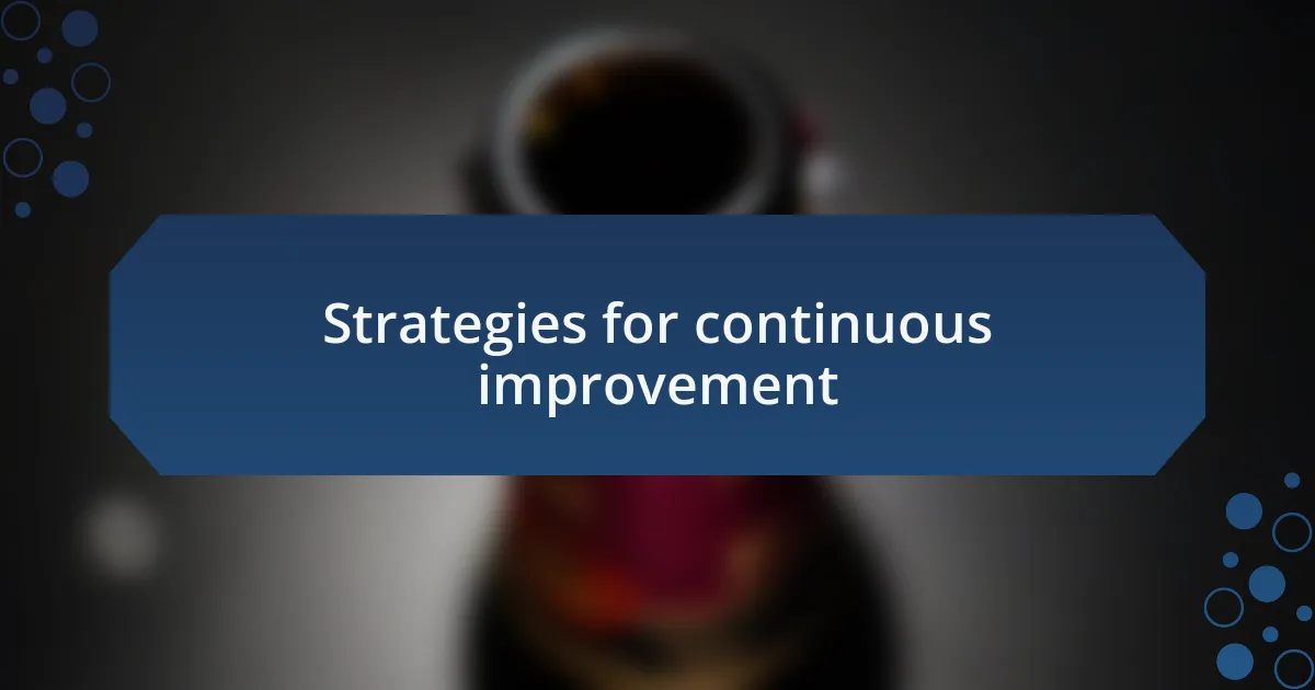 Strategies for continuous improvement
