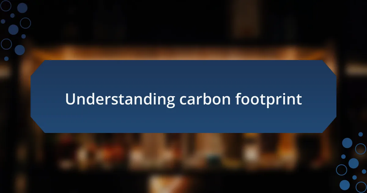 Understanding carbon footprint
