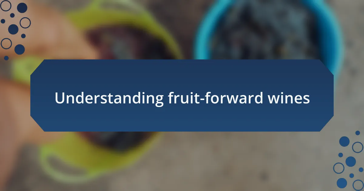 Understanding fruit-forward wines