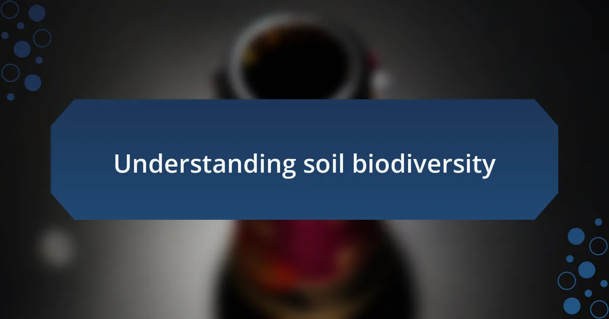 Understanding soil biodiversity