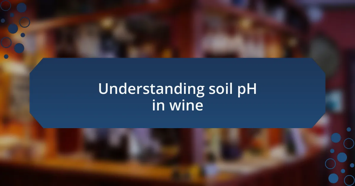 Understanding soil pH in wine
