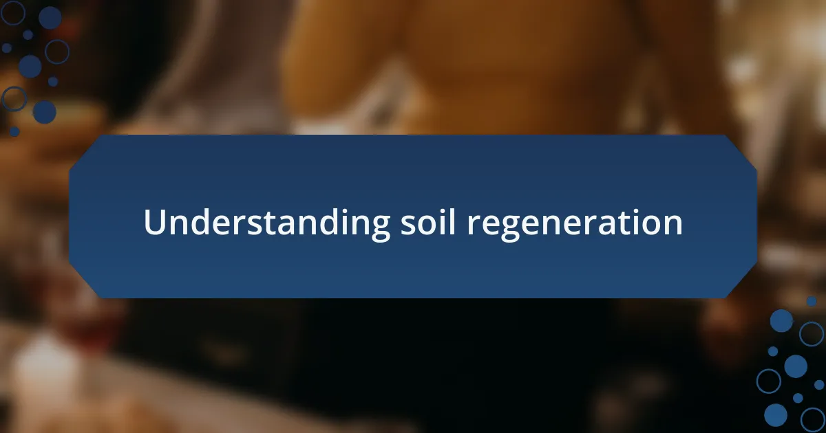 Understanding soil regeneration