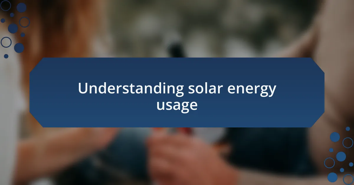 Understanding solar energy usage